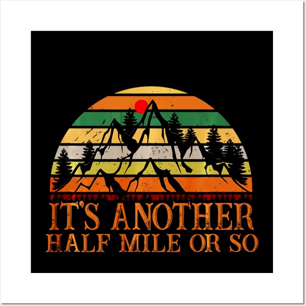 Its Another Half Mile Or So Hiking Climbing Wall Art by Jipan